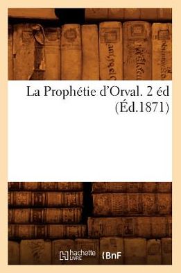 Cover for Hachette Livre · La Prophetie D'orval. 2 Ed (1871) (Pocketbok) (2012)