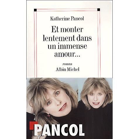 Cover for Katherine Pancol · Et Monter Lentement Dans Un Immense Amour... (Romans, Nouvelles, Recits (Domaine Francais)) (Paperback Book) (2001)