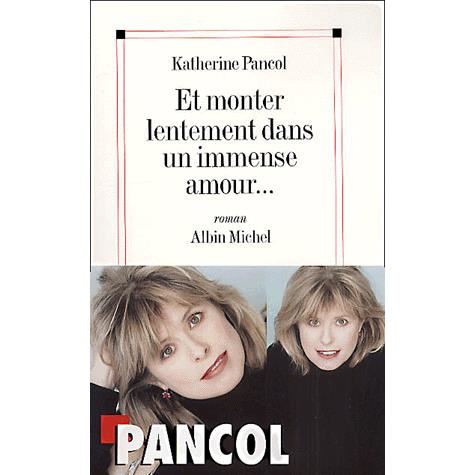 Cover for Katherine Pancol · Et Monter Lentement Dans Un Immense Amour... (Romans, Nouvelles, Recits (Domaine Francais)) (Paperback Book) (2001)