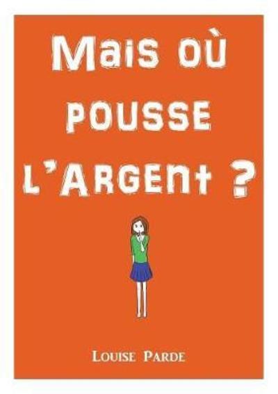 Cover for Parde · Mais où pousse l'argent ? (Book) (2017)