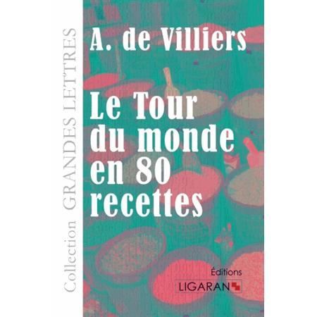 Cover for A. de Villiers · Le Tour du monde en quatre-vingts recettes (grands caractères) (Paperback Book) (2015)