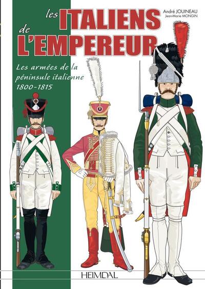 Cover for Andre Jouineau · Les Italiens De L'Empereur: Les ArmeEs De La PeNinsule Italienne 1800-1815 (Hardcover Book) (2019)