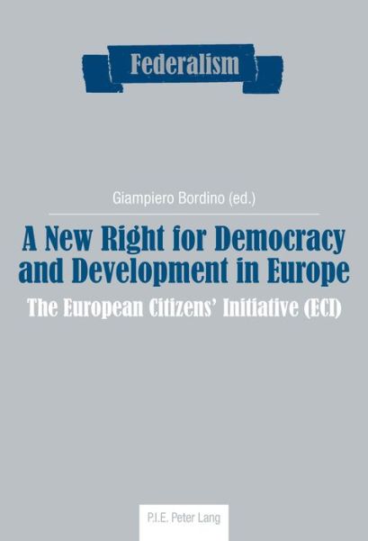 Cover for A New Right for Democracy and Development in Europe: The European Citizens' Initiative (ECI) - Federalism (Paperback Book) [New edition] (2015)