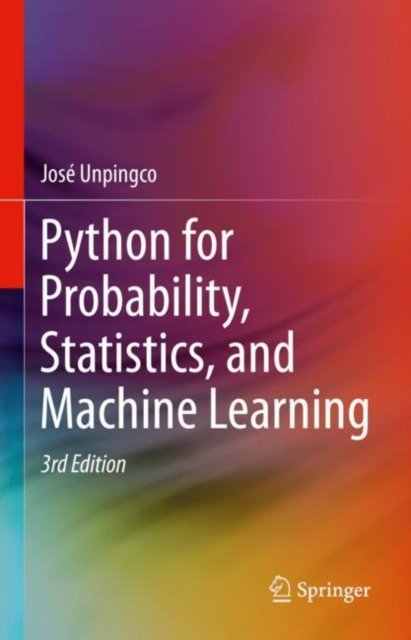 Cover for Jose Unpingco · Python for Probability, Statistics, and Machine Learning (Gebundenes Buch) [3rd ed. 2022 edition] (2022)