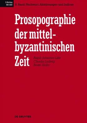 Prosopographie der Mittel - Byzantinischen Zeit - Ralph-Johannes Lilie - Books - De Gruyter, Inc. - 9783110275476 - February 18, 2013