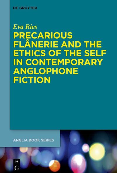 Cover for Eva Ries · Precarious Flanerie and the Ethics of the Self in Contemporary Anglophone Fiction (Hardcover Book) (2022)