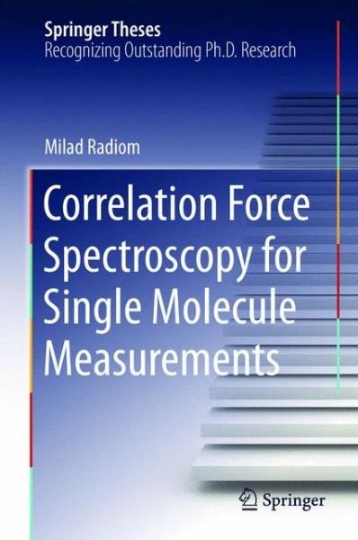 Milad Radiom · Correlation Force Spectroscopy for Single Molecule Measurements - Springer Theses (Hardcover Book) [2015 edition] (2015)