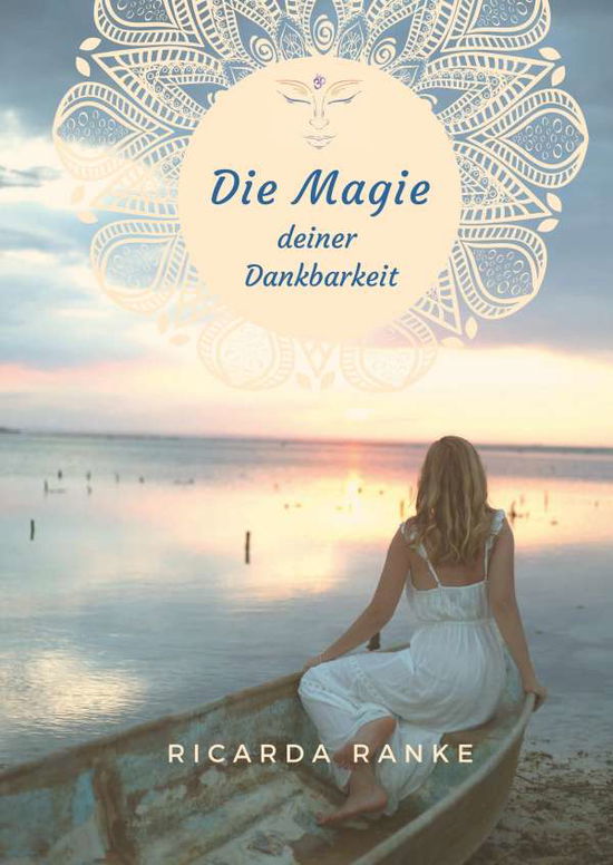 Cover for Ranke · Die Magie deiner Dankbarkeit (Book) (2020)