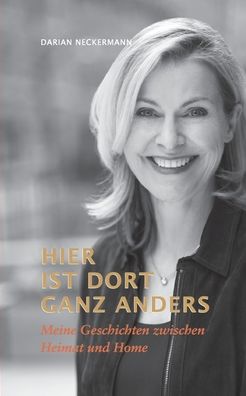 Hier ist dort ganz anders - Darian Neckermann - Books - tredition GmbH - 9783347323476 - May 26, 2021