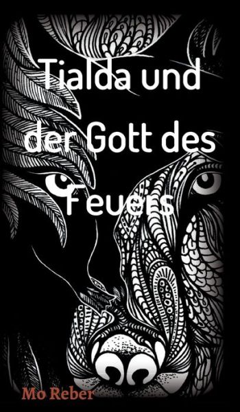 Cover for Mo Reber · Tialda und der Gott des Feuers (Gebundenes Buch) (2021)