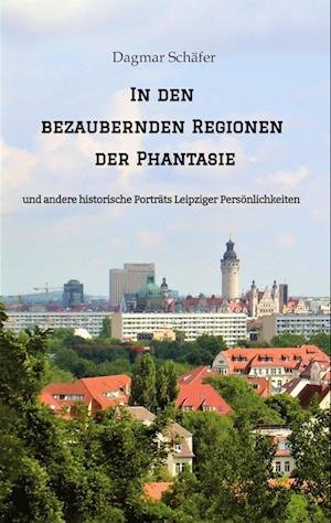 Cover for Dagmar Schäfer · In den bezaubernden Regionen der Phantasie (Paperback Bog) (2022)