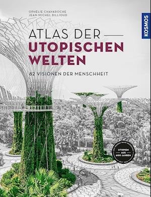 Cover for Ophélie Chavaroche · Atlas der utopischen Welten (Hardcover Book) (2021)