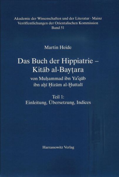 Cover for Martin Heide · Das Buch Der Hippiatrie - Kitab Al-baytara: Von Muhammad Ibn Ya'qub Ibn Ahi Hizam Al-huttali (Veroffentlichungen Der Orientalischen Kommission (Vok) ... Und Der Literatur, Mainz) (Hardcover Book) [Arabic, Bilingual edition] (2009)