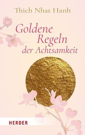 Goldene Regeln der Achtsamkeit - Nhat Thich - Libros - Herder Verlag GmbH - 9783451033476 - 14 de marzo de 2022