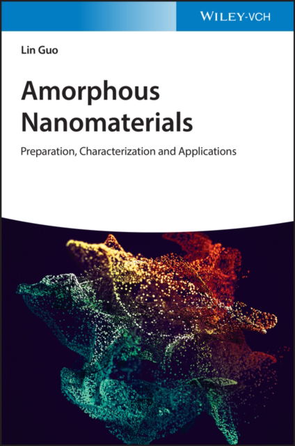 Cover for Lin Guo · Amorphous Nanomaterials: Preparation, Characterization and Applications (Inbunden Bok) (2021)