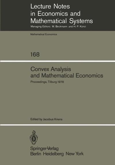 Convex Analysis and Mathematical Economics: Proceedings of a Symposium, Held at the University of Tilburg, February 20, 1978 - Lecture Notes in Economics and Mathematical Systems - J Kriens - Books - Springer-Verlag Berlin and Heidelberg Gm - 9783540092476 - May 1, 1979