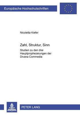 Cover for Kiefer Nicoletta Kiefer · Zahl, Struktur, Sinn: Studien zu den drei Hauptprophezeiungen der Divina Commedia (Pocketbok) (2002)