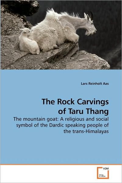 Cover for Lars Reinholt Aas · The Rock Carvings of Taru Thang: the Mountain Goat: a Religious and Social Symbol of the Dardic Speaking People of the Trans-himalayas (Paperback Book) (2009)