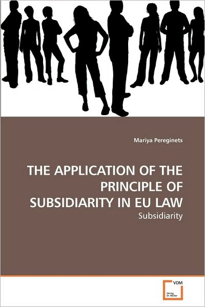 Cover for Mariya Pereginets · The Application of the Principle of Subsidiarity in Eu Law (Paperback Book) (2010)