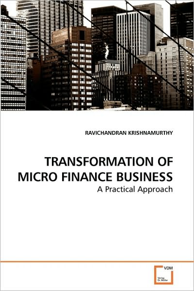 Cover for Ravichandran Krishnamurthy · Transformation of Micro Finance Business: a Practical Approach (Paperback Book) (2010)