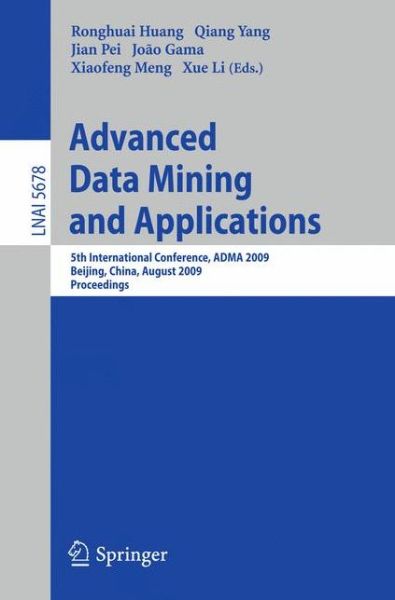 Cover for Ronghuai Huang · Advanced Data Mining and Applications: 5th International Conference, Adma 2009, Chengdu, China, August 17-19, 2009, Proceedings - Lecture Notes in Computer Science (Paperback Book) (2009)