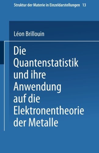 Cover for Leon Brillouin · Die Quantenstatistik Und Ihre Anwendung Auf Die Elektronentheorie Der Metalle (Taschenbuch) [1931 edition] (1931)