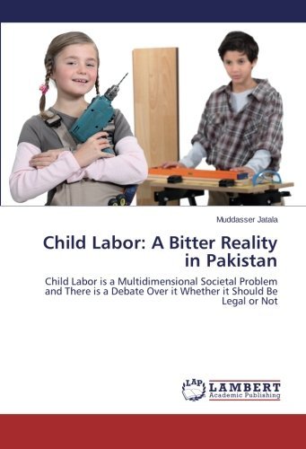 Cover for Muddasser Jatala · Child Labor: a Bitter Reality in Pakistan: Child Labor is a Multidimensional Societal Problem and There is a Debate over It Whether It Should Be Legal or Not (Taschenbuch) (2014)