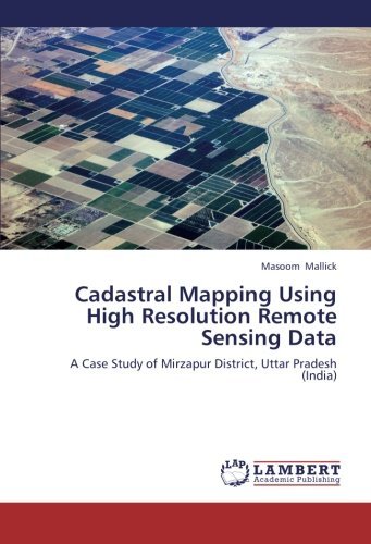 Cover for Masoom Mallick · Cadastral Mapping Using High Resolution Remote Sensing Data: a Case Study of Mirzapur District, Uttar Pradesh (India) (Paperback Book) (2013)