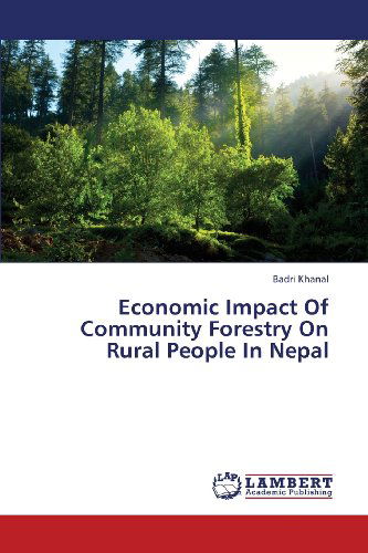 Cover for Badri Khanal · Economic Impact of Community Forestry on Rural People in Nepal (Paperback Book) (2013)