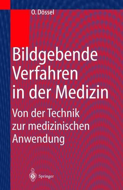 Cover for Olaf Dossel · Bildgebende Verfahren in der Medizin: Von der Technik zur medizinischen Anwendung (Paperback Book)