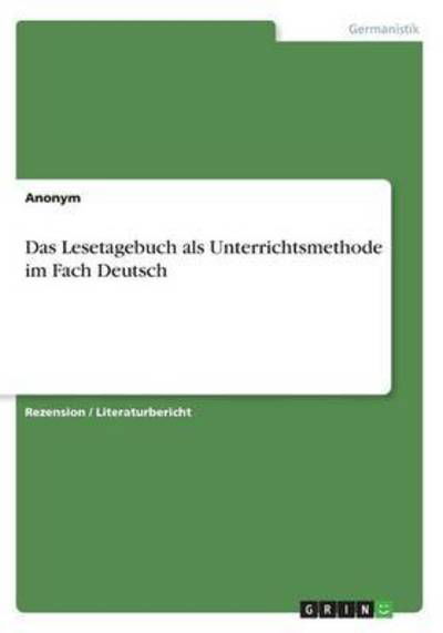 Cover for Anonym · Das Lesetagebuch als Unterrichts (Book) (2016)