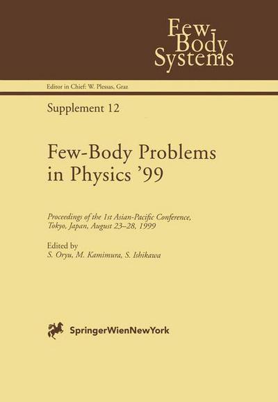 Cover for S Oryu · Few-Body Problems in Physics '99: Proceedings of the 1st Asian-Pacific Conference, Tokyo, Japan, August 23-28, 1999 - Few-Body Systems (Paperback Book) [Softcover reprint of the original 1st ed. 2000 edition] (2012)