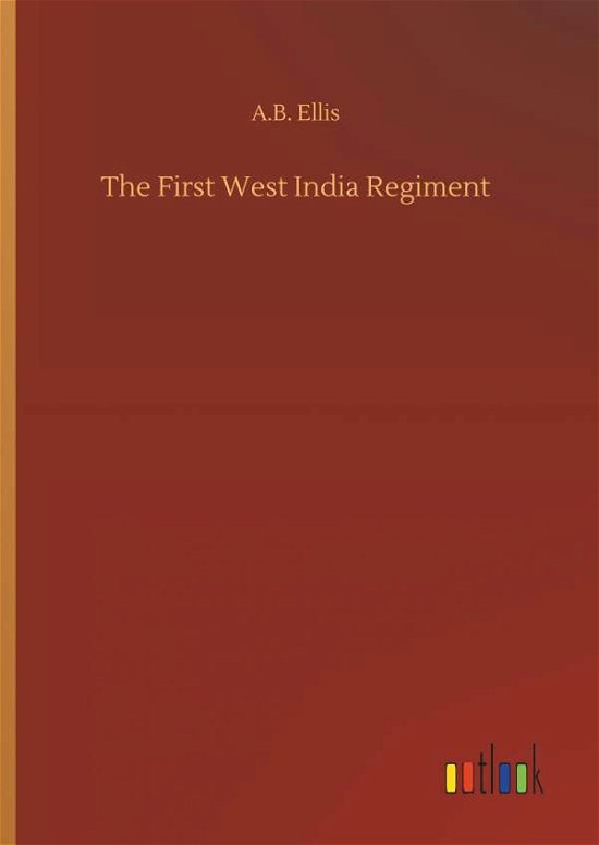 The First West India Regiment - Ellis - Bøker -  - 9783734062476 - 25. september 2019