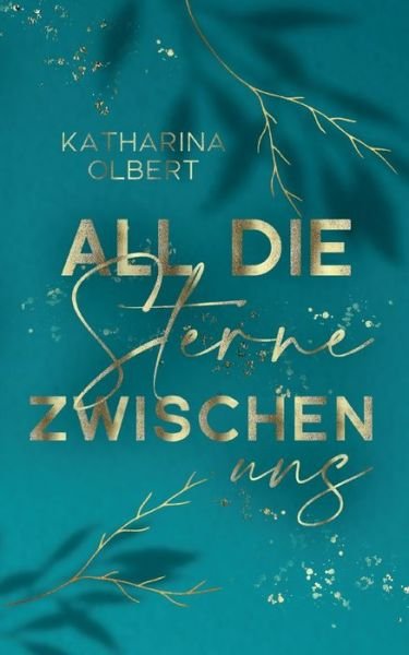 Cover for Katharina Olbert · All die Sterne zwischen uns (Paperback Book) (2023)