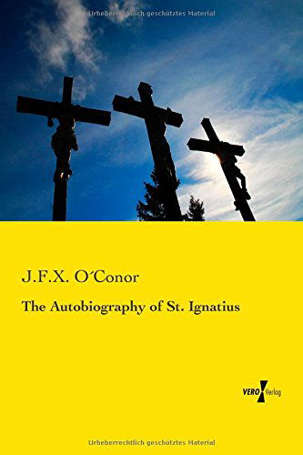 Cover for J.f.x. O'conor · The Autobiography of St. Ignatius (Paperback Book) (2014)