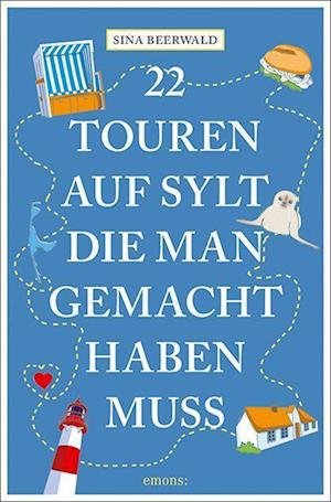 Cover for Sina Beerwald · 22 Touren auf Sylt, die man gemacht haben muss (Book) (2022)