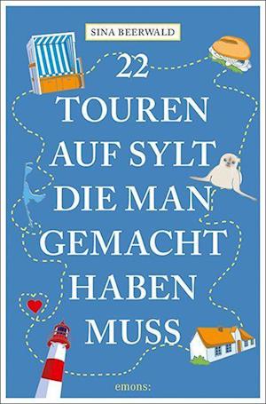 Cover for Sina Beerwald · 22 Touren auf Sylt, die man gemacht haben muss (Book) (2022)