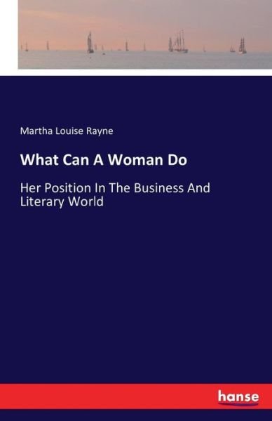 What Can A Woman Do - Rayne - Livres -  - 9783742812476 - 29 juillet 2016