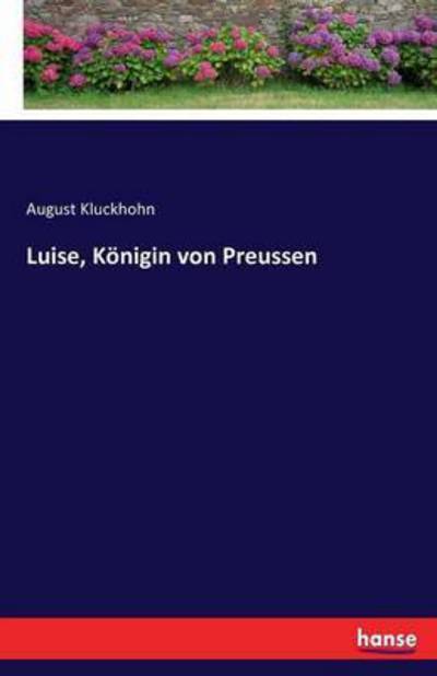 Cover for Kluckhohn · Luise, Königin von Preussen (Book) (2016)