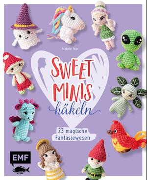 Cover for Natalie Nar · Sweet Minis häkeln – 23 magische Fantasiewesen (Buch) (2024)