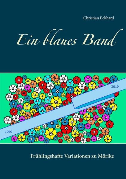 Cover for Christian Eckhard · Ein blaues Band: Fruhlingshafte Variationen zu Moerike (Paperback Book) (2019)
