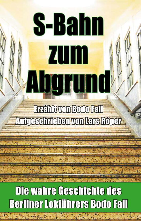 S-Bahn zum Abgrund (Hardcover) - Röper - Books -  - 9783750406476 - 