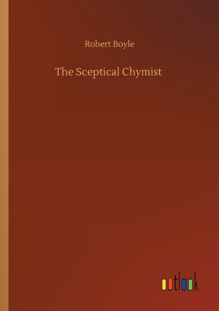 Cover for Robert Boyle · The Sceptical Chymist (Paperback Book) (2020)