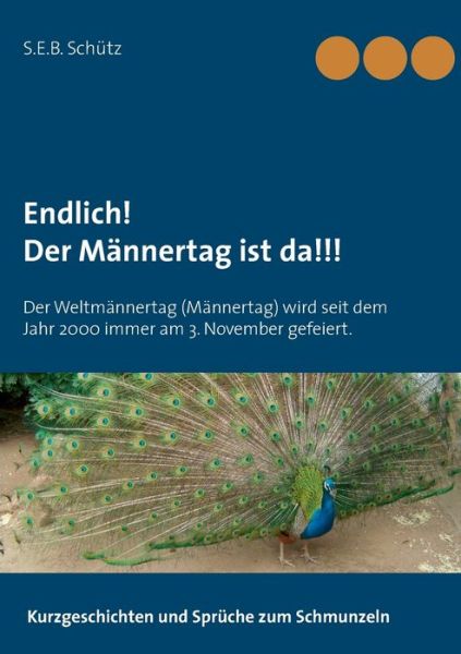 Endlich! Der Männertag ist da!!! - Schütz - Kirjat -  - 9783752824476 - torstai 15. marraskuuta 2018