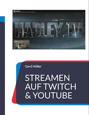 Cover for Gerd Höller · Streamen auf Twitch &amp; Youtube (Paperback Book) (2022)