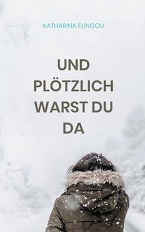 Katharina Flingou · Und plötzlich warst du da (Book) (2024)