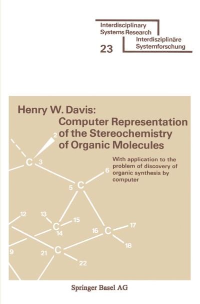 Cover for Davis · Computer Representation of the Stereochemistry of Organic Molecules: With application to the problem of discovery of organic synthesis by computer - Interdisciplinary Systems Research (Pocketbok) (1976)