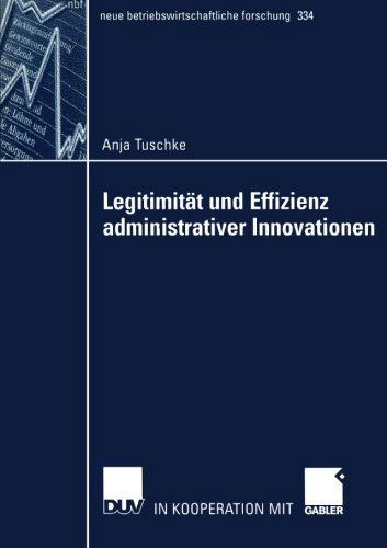 Cover for Anja Tuschke · Legitimitat und Effizienz Administrativer Innovationen - Neue Betriebswirtschaftliche Forschung (NBF) (Paperback Book) [2005 edition] (2005)