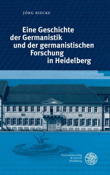 Eine Geschichte der Germanistik - Riecke - Books -  - 9783825366476 - November 1, 2016