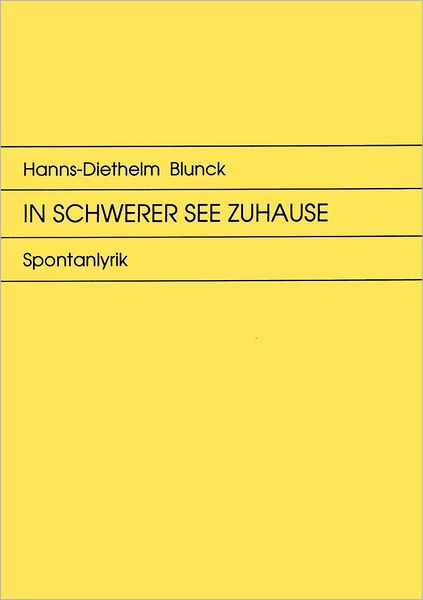 Cover for Hanns-Diethelm Blunck · In schwerer See zuhause: Spontanlyrik (Paperback Book) [German edition] (2000)